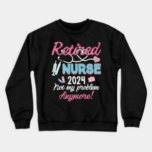 Retired Nurse est 2024 Retirement Gifts For Nurses Men Women Crewneck Sweatshirt